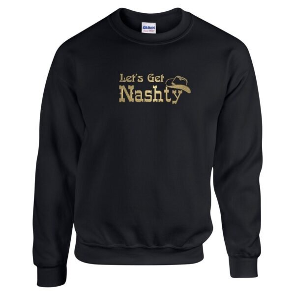 Let's Get Nashty Embroidered Crewneck